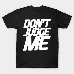 Don't Judge Me Positivity WordArt Design Typography T-Shirt